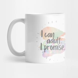 I can adult I promise Mug